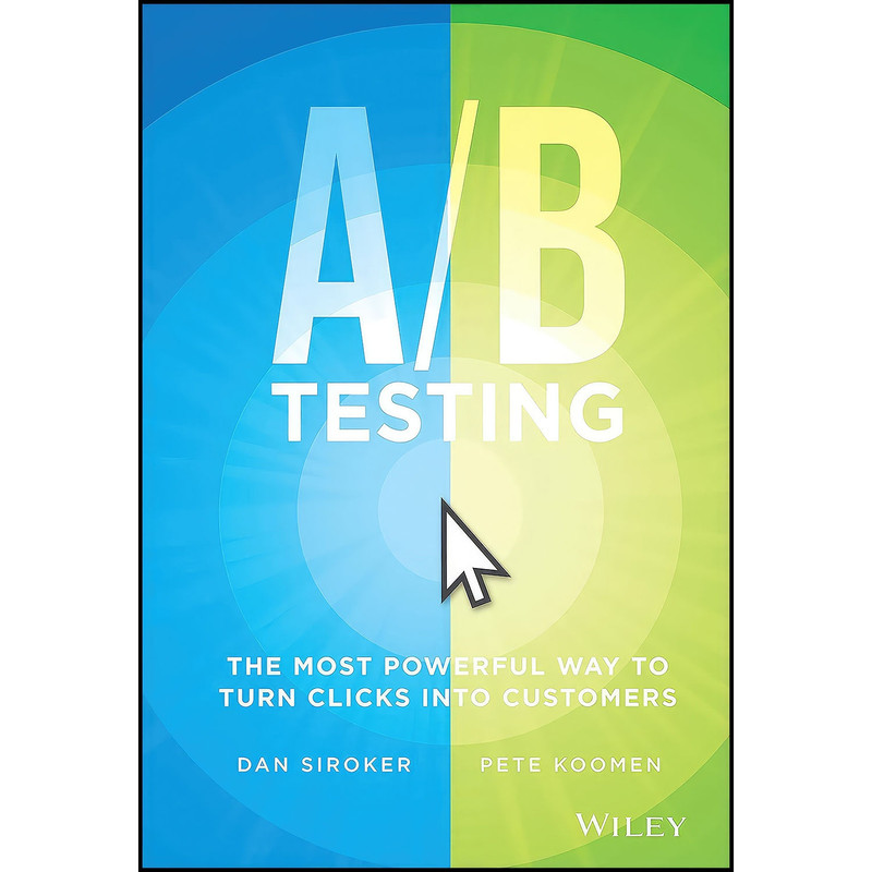 کتاب A / B Testing اثر Dan Siroker and Pete Koomen انتشارات Wiley کتاب A / B Testing اثر Dan Siroker and Pete Koomen انتشارات Wiley