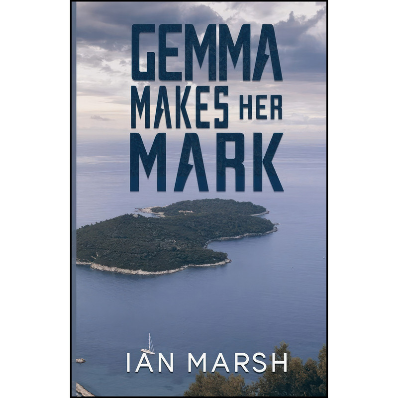 کتاب Gemma Makes Her Mark اثر Ian Marsh انتشارات Austin Macauley Publishing کتاب Gemma Makes Her Mark اثر Ian Marsh انتشارات Austin Macauley Publishing
