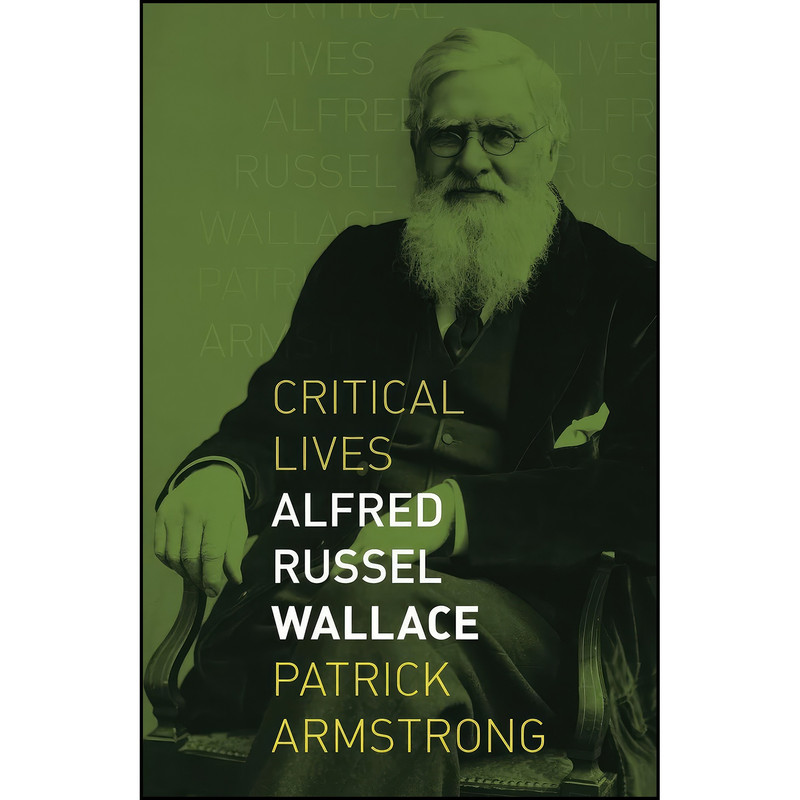 کتاب Alfred Russel Wallace اثر Patrick Armstrong انتشارات Reaktion Books