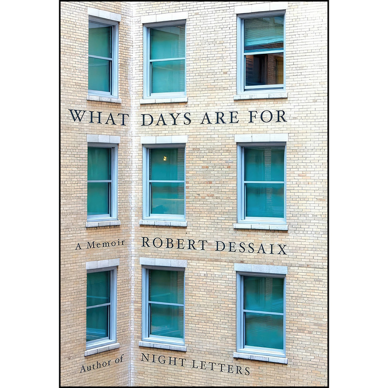کتاب What Days Are For اثر Robert Dessaix انتشارات Knopf Australia