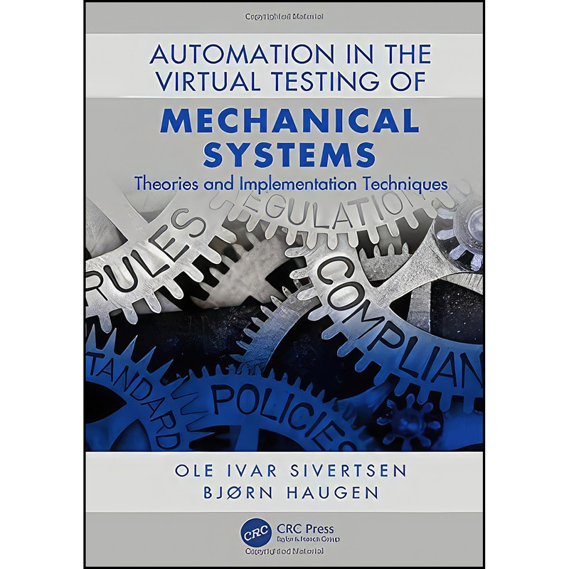 کتاب Automation in the Virtual Testing of Mechanical Systems اثر Ole Ivar Sivertsen and Bjorn Haugen انتشارات CRC Press کتاب Automation in the Virtual Testing of Mechanical Systems اثر Ole Ivar Sivertsen and Bjorn Haugen انتشارات CRC Press