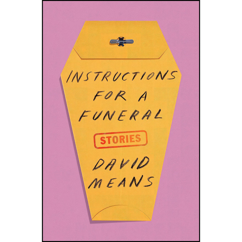 کتاب Instructions for a Funeral اثر David Means انتشارات Farrar, Straus and Giroux کتاب Instructions for a Funeral اثر David Means انتشارات Farrar, Straus and Giroux