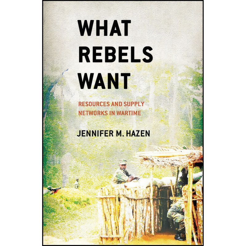 کتاب What Rebels Want اثر Jennifer M. Hazen انتشارات Cornell University Press کتاب What Rebels Want اثر Jennifer M. Hazen انتشارات Cornell University Press