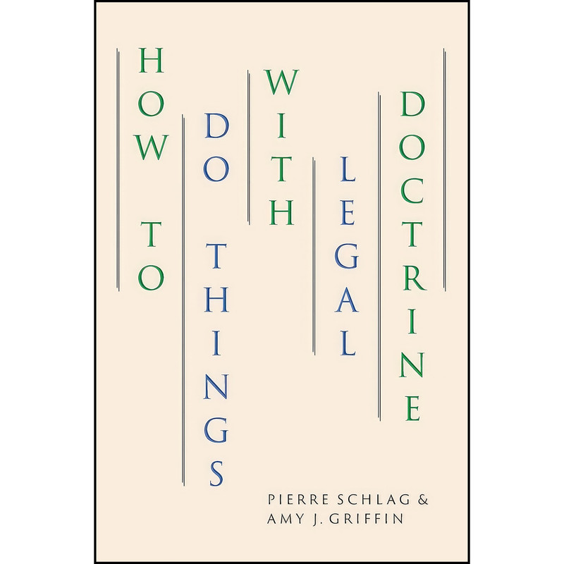 کتاب How to Do Things with Legal Doctrine اثر Pierre Schlag and Amy J. Griffin انتشارات University of Chicago Press