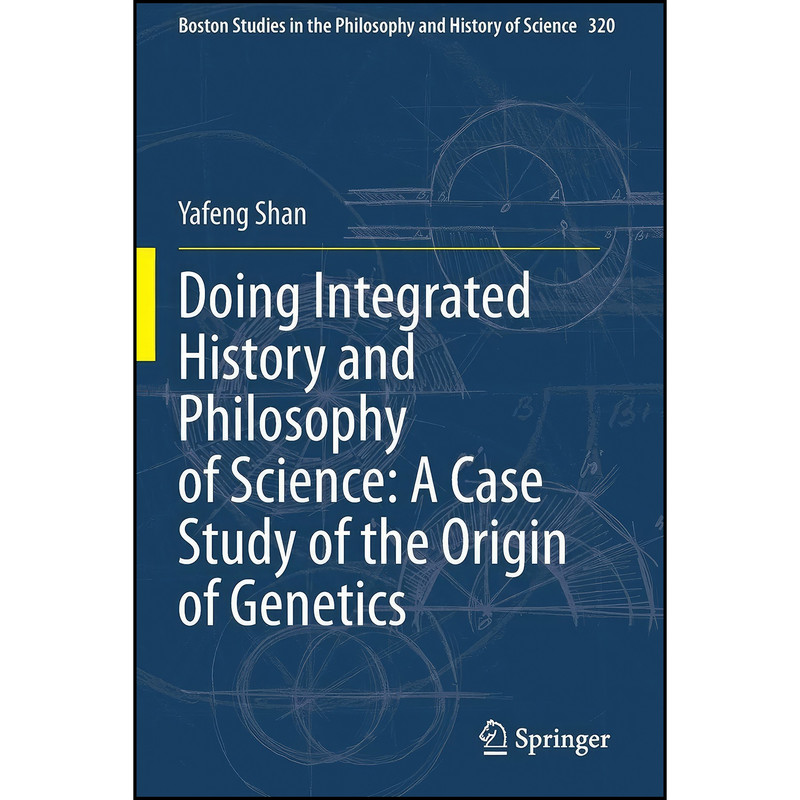 کتاب Doing Integrated History and Philosophy of Science اثر Yafeng Shan انتشارات تازه ها کتاب Doing Integrated History and Philosophy of Science اثر Yafeng Shan انتشارات تازه ها