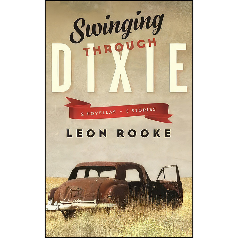 کتاب Swinging Through Dixie اثر Leon Rooke انتشارات Biblioasis کتاب Swinging Through Dixie اثر Leon Rooke انتشارات Biblioasis
