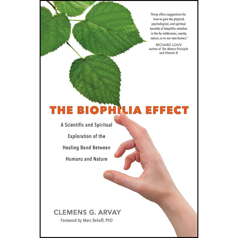 کتاب The Biophilia Effect اثر جمعي از نويسندگان انتشارات Sounds True کتاب The Biophilia Effect اثر جمعي از نويسندگان انتشارات Sounds True