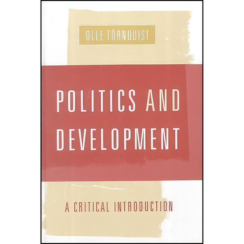 کتاب Politics and Development اثر Olle Tornquist انتشارات SAGE Publications Ltd کتاب Politics and Development اثر Olle Tornquist انتشارات SAGE Publications Ltd