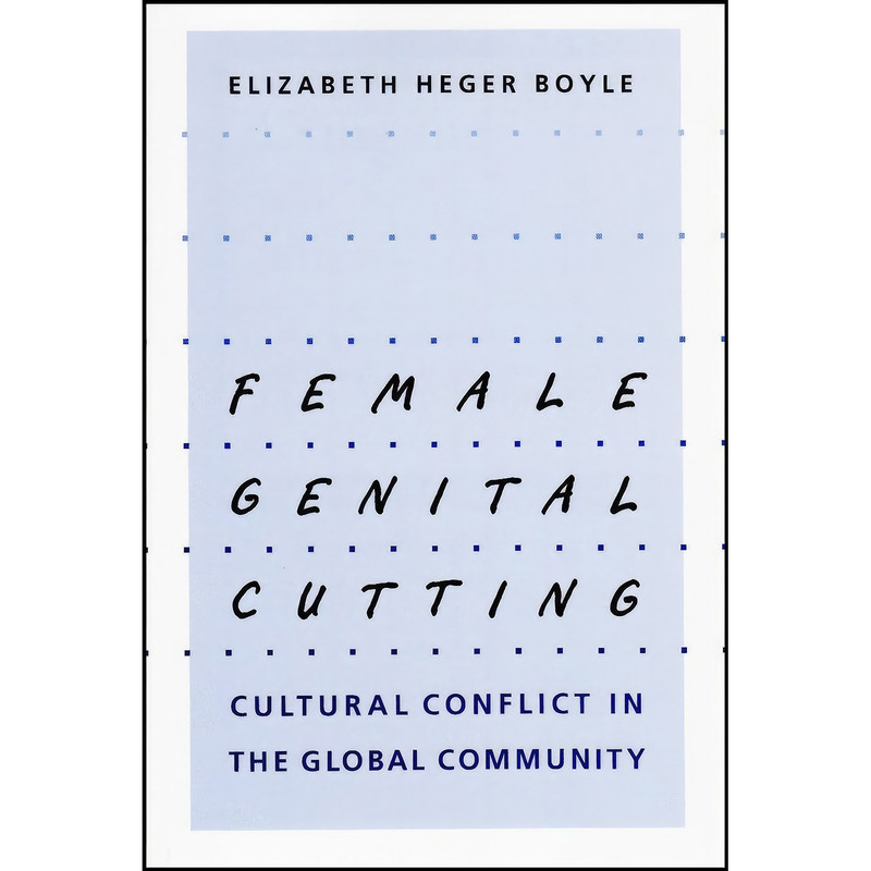 کتاب Female Genital Cutting اثر Elizabeth Heger Boyle انتشارات Johns Hopkins University Press