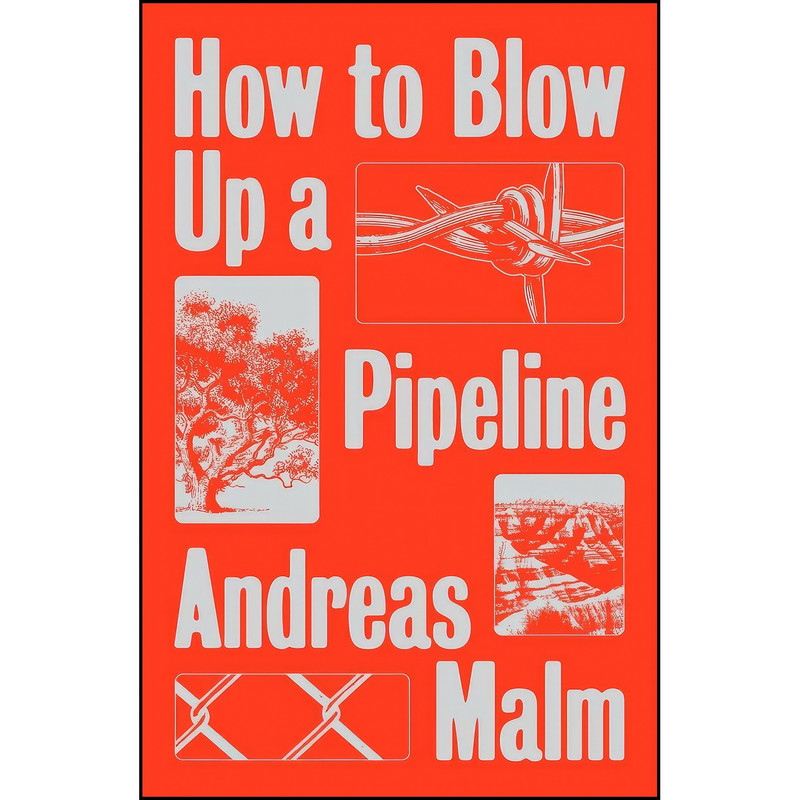 کتاب How to Blow Up a Pipeline اثر Andreas Malm انتشارات Verso