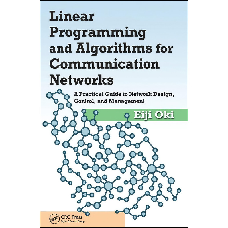 کتاب Linear Programming and Algorithms for Communication Networks اثر Eiji Oki انتشارات CRC Press