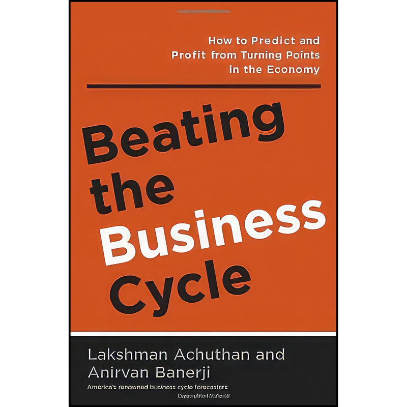 کتاب Beating the Business Cycle اثر جمعي از نويسندگان انتشارات Crown Business کتاب Beating the Business Cycle اثر جمعي از نويسندگان انتشارات Crown Business
