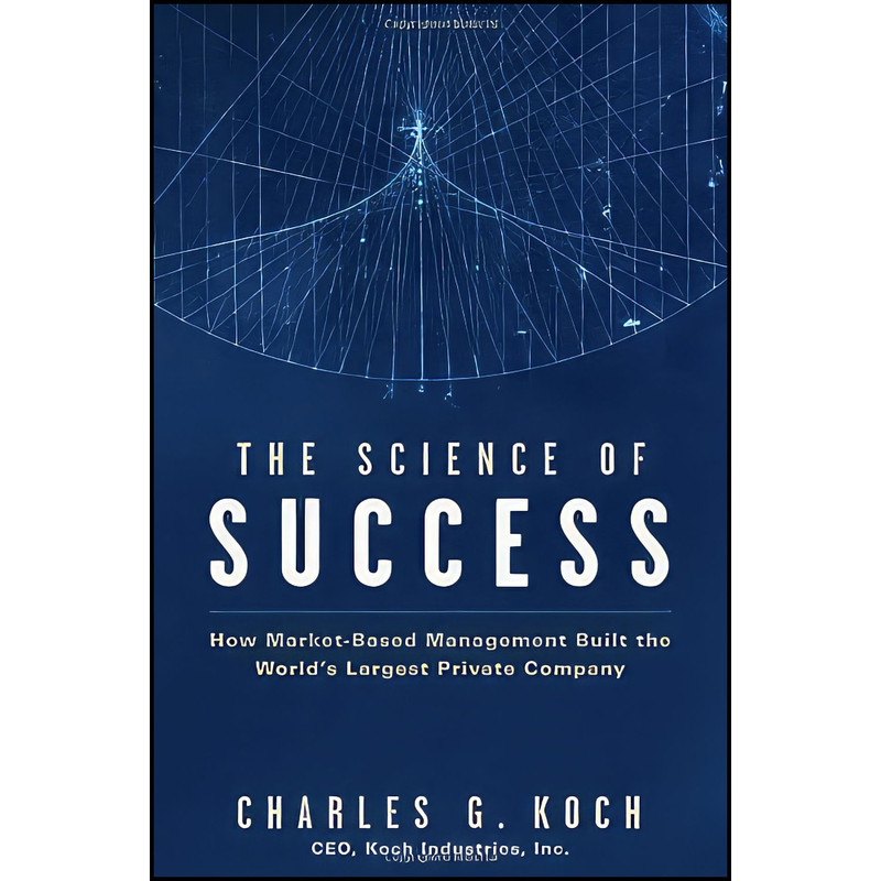 کتاب The Science of Success اثر Charles G. Koch انتشارات Wiley