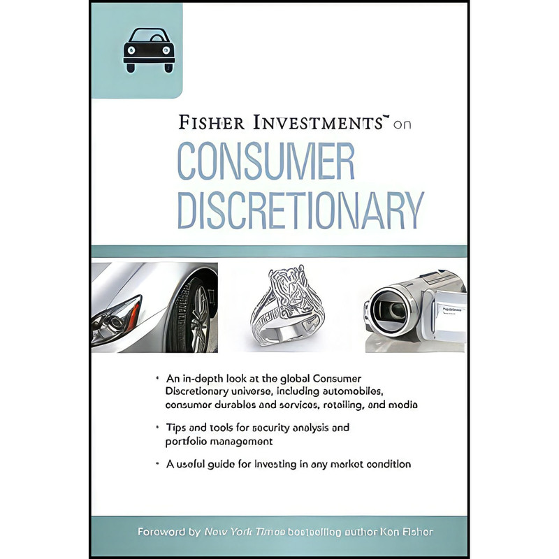کتاب Fisher Investments on Consumer Discretionary اثر Fisher Investments and Erik Renaud انتشارات Wiley کتاب Fisher Investments on Consumer Discretionary اثر Fisher Investments and Erik Renaud انتشارات Wiley