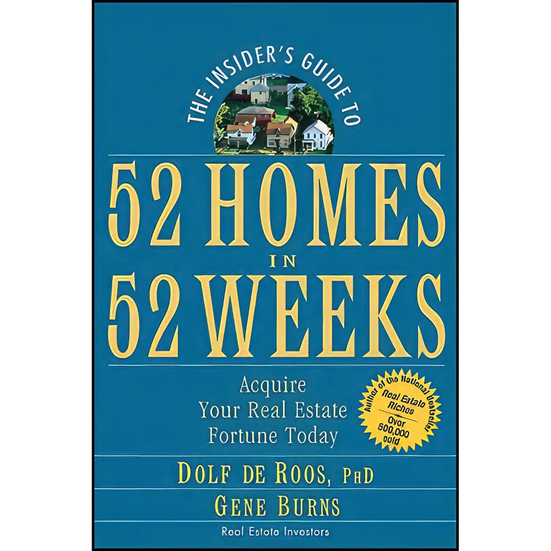کتاب The Insiders Guide to 52 Homes in 52 Weeks اثر Dolf de Roos and Gene Burns انتشارات Wiley