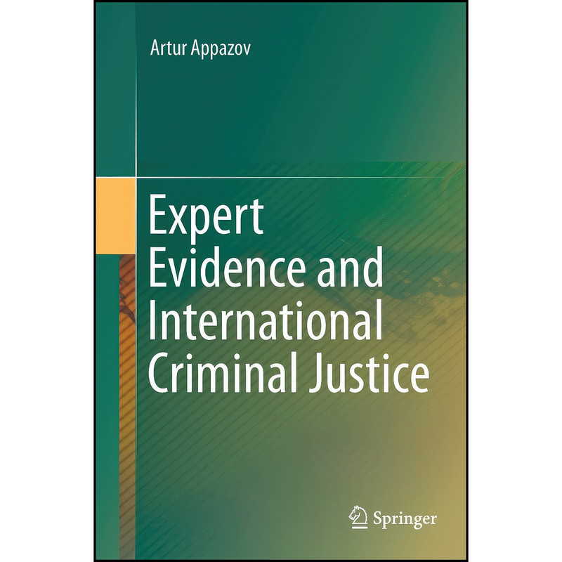 کتاب Expert Evidence and International Criminal Justice اثر Artur Appazov انتشارات Springer کتاب Expert Evidence and International Criminal Justice اثر Artur Appazov انتشارات Springer
