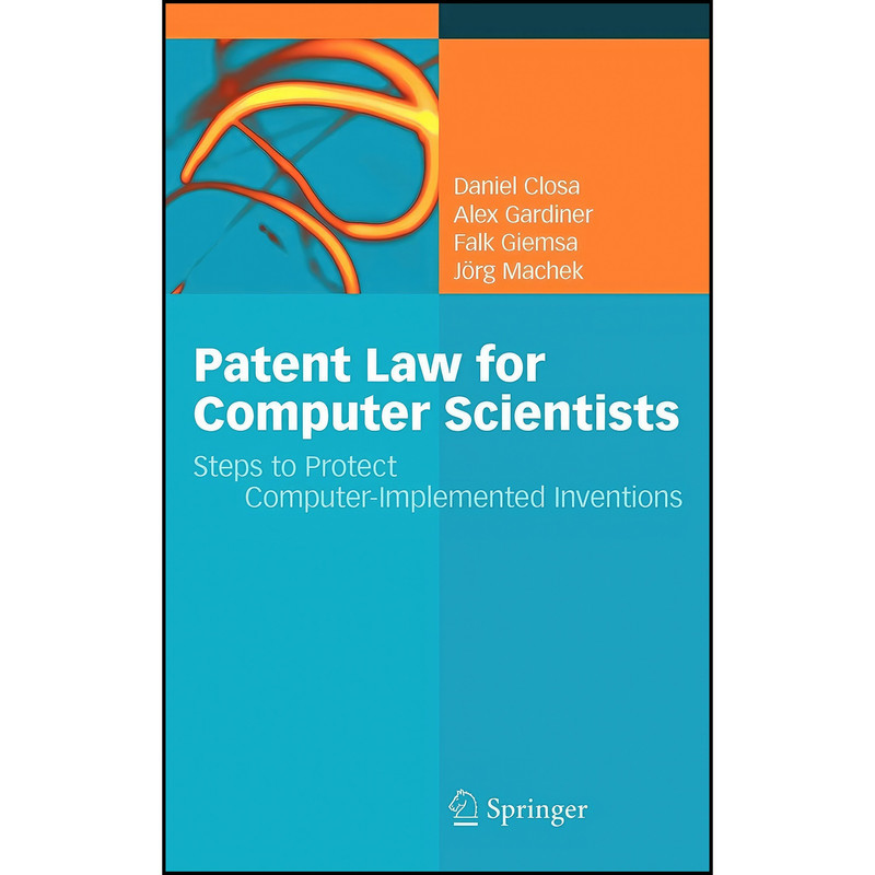 کتاب Patent Law for Computer Scientists اثر جمعي از نويسندگان انتشارات Springer کتاب Patent Law for Computer Scientists اثر جمعي از نويسندگان انتشارات Springer