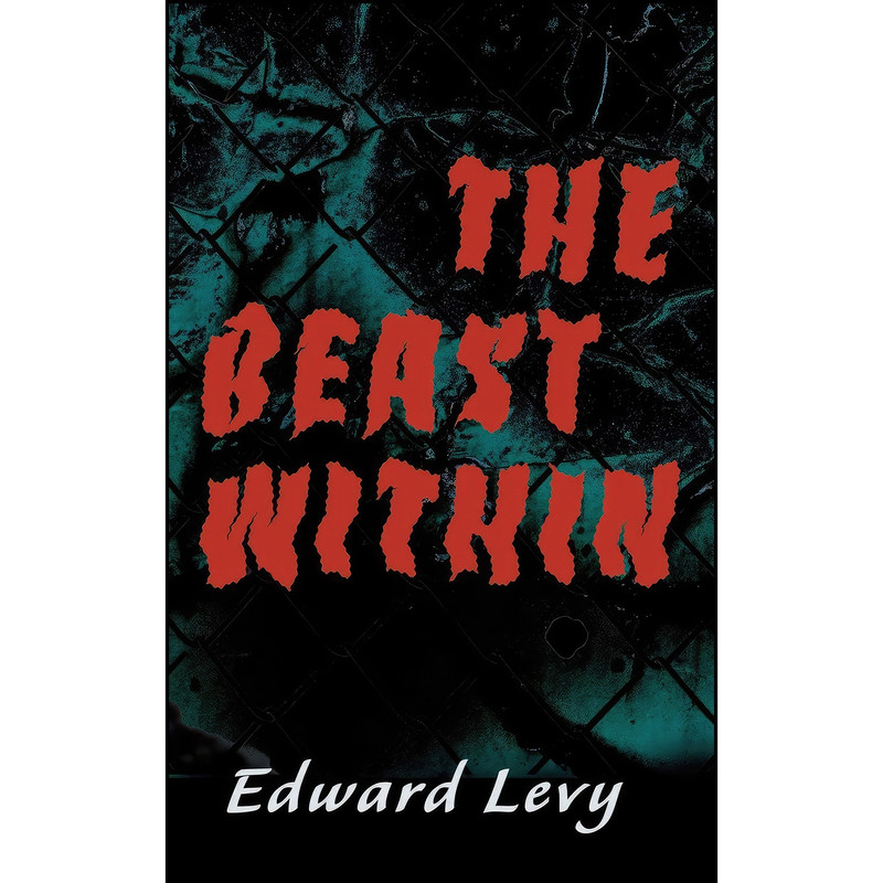 کتاب The Beast Within اثر Edward Levy انتشارات iUniverse کتاب The Beast Within اثر Edward Levy انتشارات iUniverse