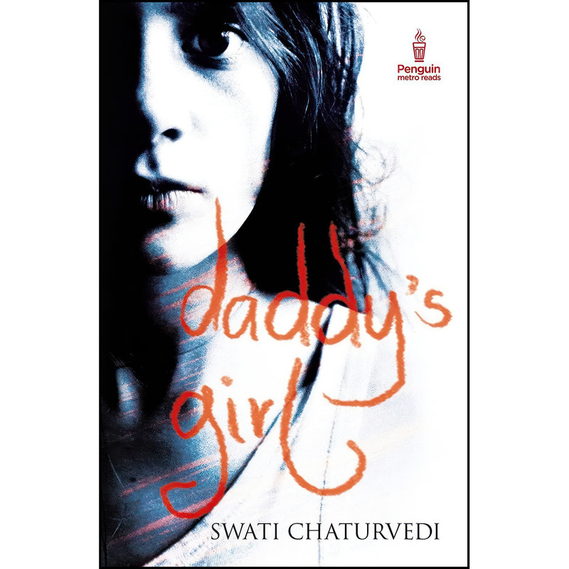 کتاب Daddys Girl اثر Swati Chaturvedi انتشارات India Penguin Metro Reads کتاب Daddys Girl اثر Swati Chaturvedi انتشارات India Penguin Metro Reads