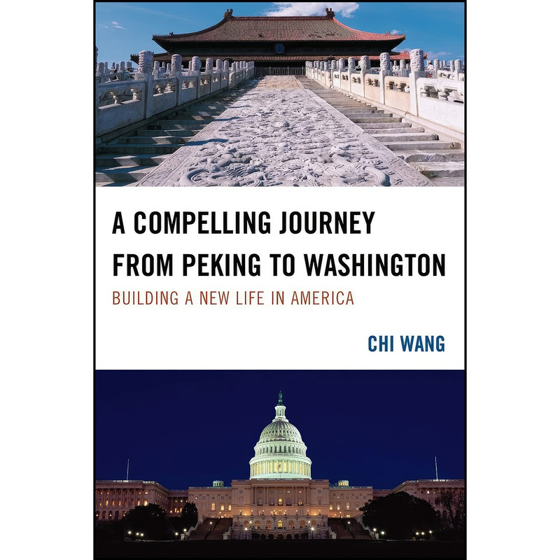 کتاب A Compelling Journey from Peking to Washington اثر Chi Wang انتشارات Hamilton Books کتاب A Compelling Journey from Peking to Washington اثر Chi Wang انتشارات Hamilton Books