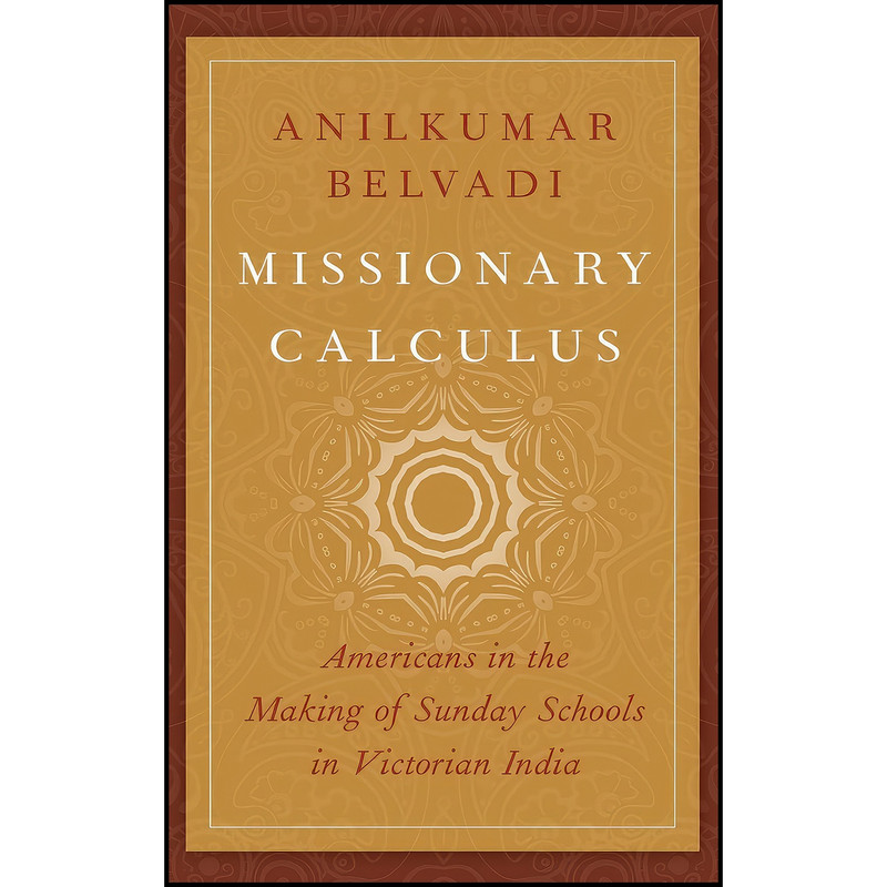 کتاب Missionary Calculus اثر Anilkumar Belvadi انتشارات Oxford University Press کتاب Missionary Calculus اثر Anilkumar Belvadi انتشارات Oxford University Press