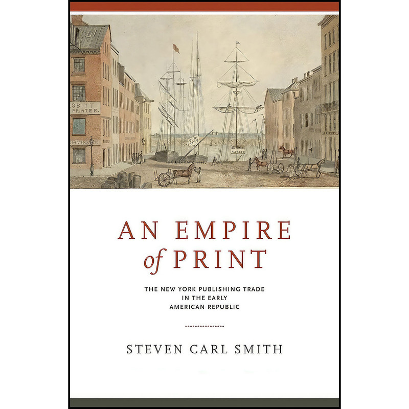کتاب An Empire of Print اثر Steven Carl Smith انتشارات Penn State University Press کتاب An Empire of Print اثر Steven Carl Smith انتشارات Penn State University Press