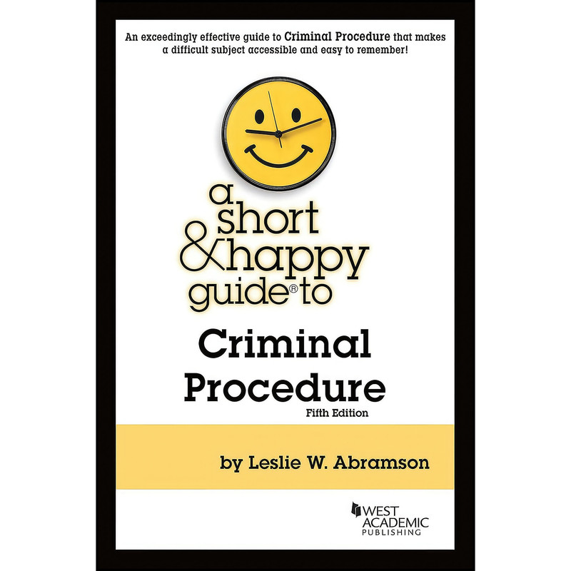 کتاب A Short & Happy Guide to Criminal Procedure اثر Leslie W. Abramson انتشارات West Academic Publishing کتاب A Short & Happy Guide to Criminal Procedure اثر Leslie W. Abramson انتشارات West Academic Publishing