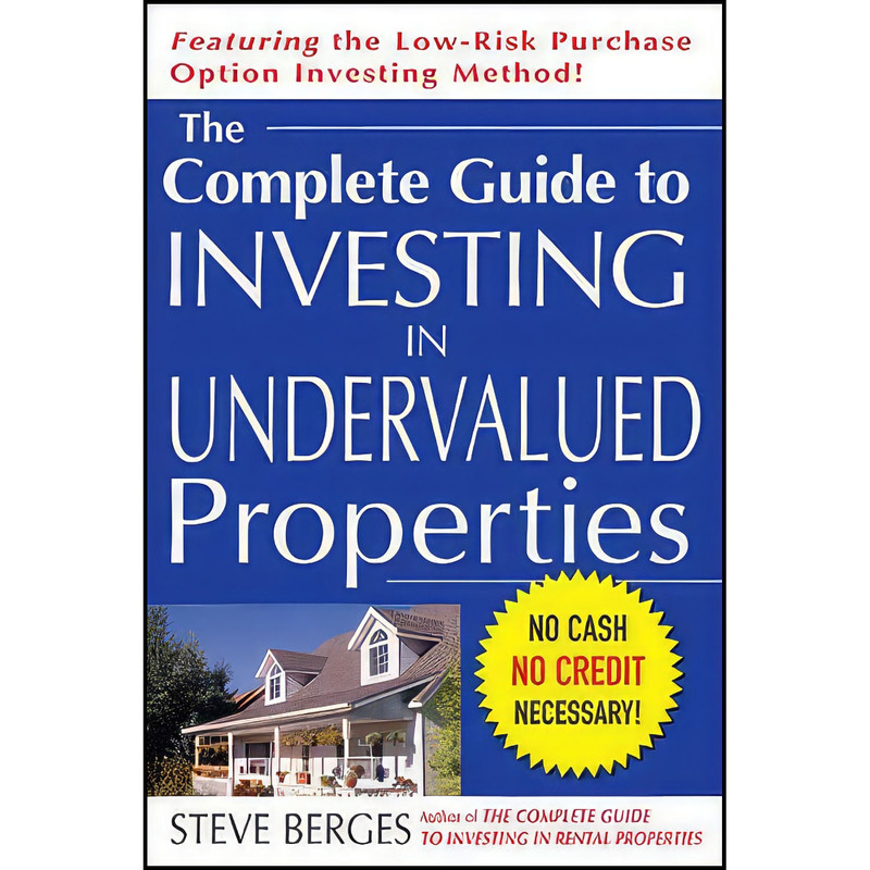 کتاب The Complete Guide to Investing in Undervalued Properties اثر Steve Berges انتشارات McGraw-Hill