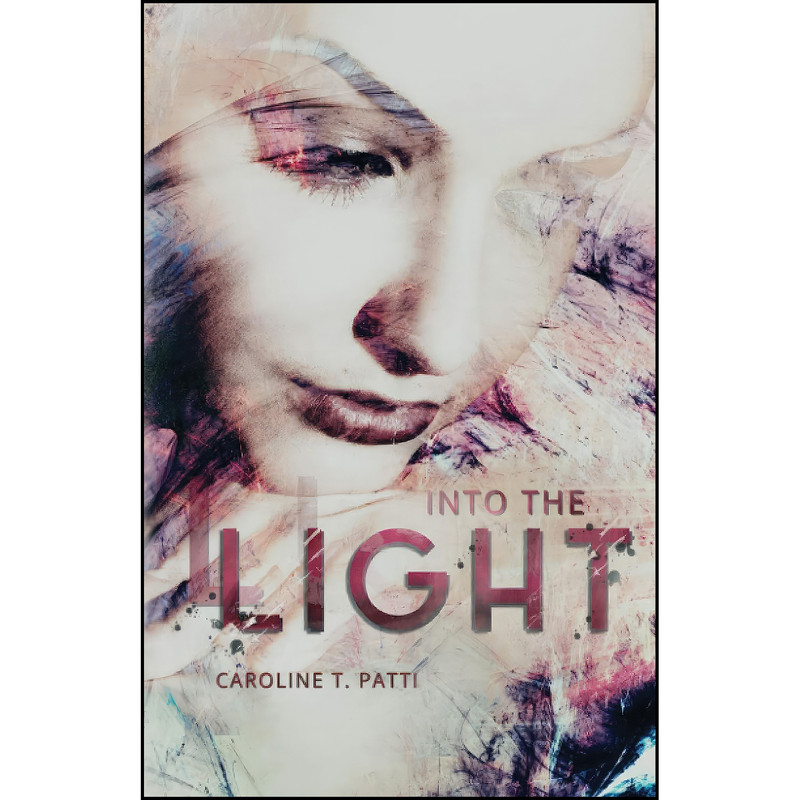 کتاب Into the Light اثر Caroline T. Patti انتشارات Month9Books, LLC کتاب Into the Light اثر Caroline T. Patti انتشارات Month9Books, LLC