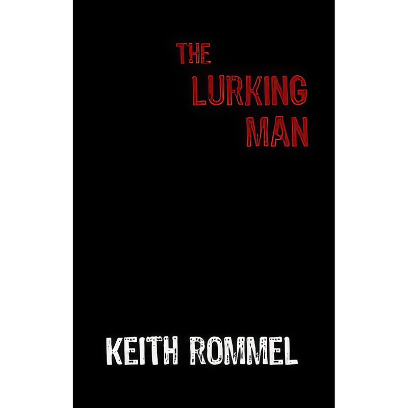 کتاب The Lurking Man اثر Keith Rommel انتشارات Sunbury Press, Inc. کتاب The Lurking Man اثر Keith Rommel انتشارات Sunbury Press, Inc.