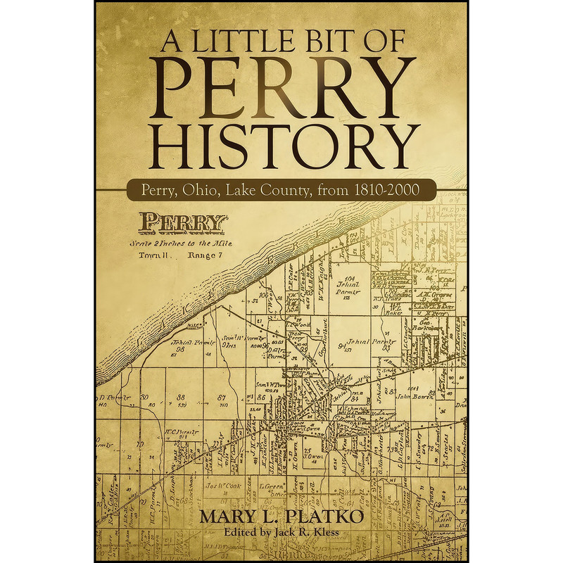 کتاب A Little Bit of Perry History اثر Mary L Platko and Jack R Kless انتشارات iUniverse کتاب A Little Bit of Perry History اثر Mary L Platko and Jack R Kless انتشارات iUniverse