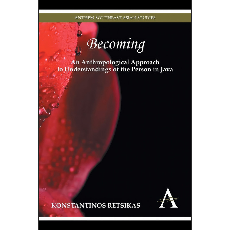 کتاب Becoming – An Anthropological Approach to Understandings of the Person in Java اثر Konstantinos Retsikas انتشارات Anthem Press