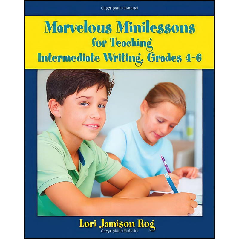 کتاب Marvelous Minilessons for Teaching Intermediate Writing, Grades 4-6 اثر Lori Jamison Rog انتشارات International Reading Association