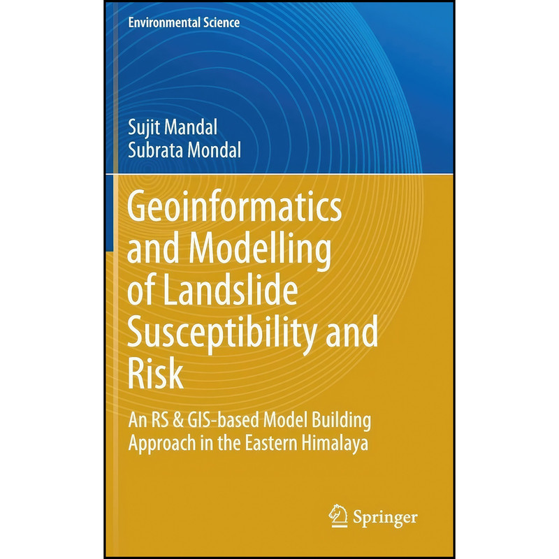 کتاب Geoinformatics and Modelling of Landslide Susceptibility and Risk اثر Sujit Mandal and Subrata Mondal انتشارات Springer کتاب Geoinformatics and Modelling of Landslide Susceptibility and Risk اثر Sujit Mandal and Subrata Mondal انتشارات Springer