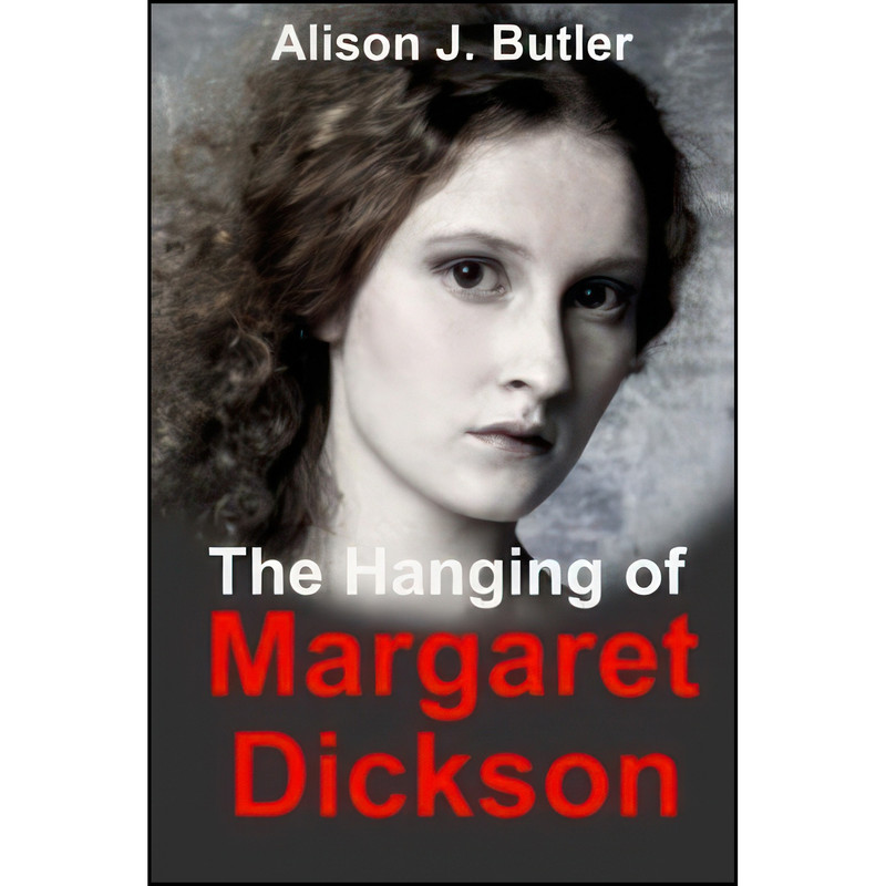 کتاب The Hanging Of Margaret Dickson اثر Alison Butler انتشارات تازه ها