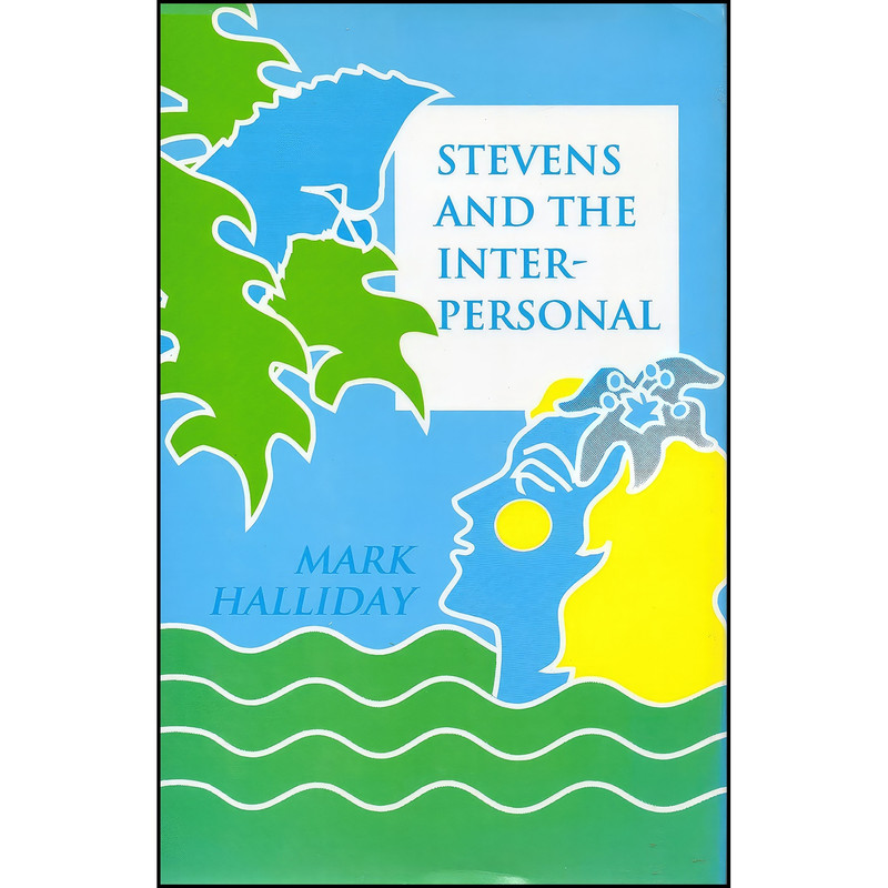 کتاب Stevens and the Interpersonal اثر Mark Halliday انتشارات Princeton University Press کتاب Stevens and the Interpersonal اثر Mark Halliday انتشارات Princeton University Press