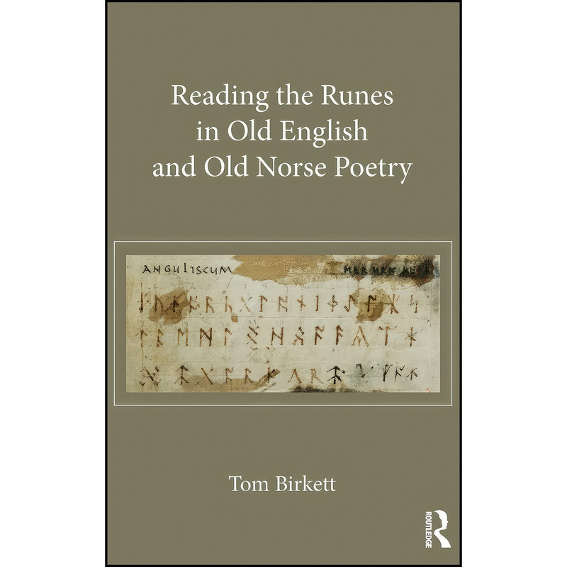 کتاب Reading the Runes in Old English and Old Norse Poetry اثر Thomas Birkett انتشارات Routledge کتاب Reading the Runes in Old English and Old Norse Poetry اثر Thomas Birkett انتشارات Routledge