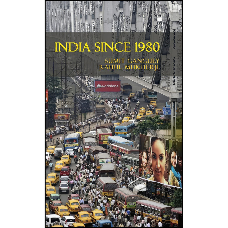 کتاب India Since 1980 اثر Sumit Ganguly and Rahul Mukherji انتشارات Cambridge University Press