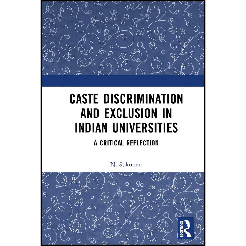 کتاب Caste Discrimination and Exclusion in Indian Universities اثر N. Sukumar انتشارات بله کتاب Caste Discrimination and Exclusion in Indian Universities اثر N. Sukumar انتشارات بله