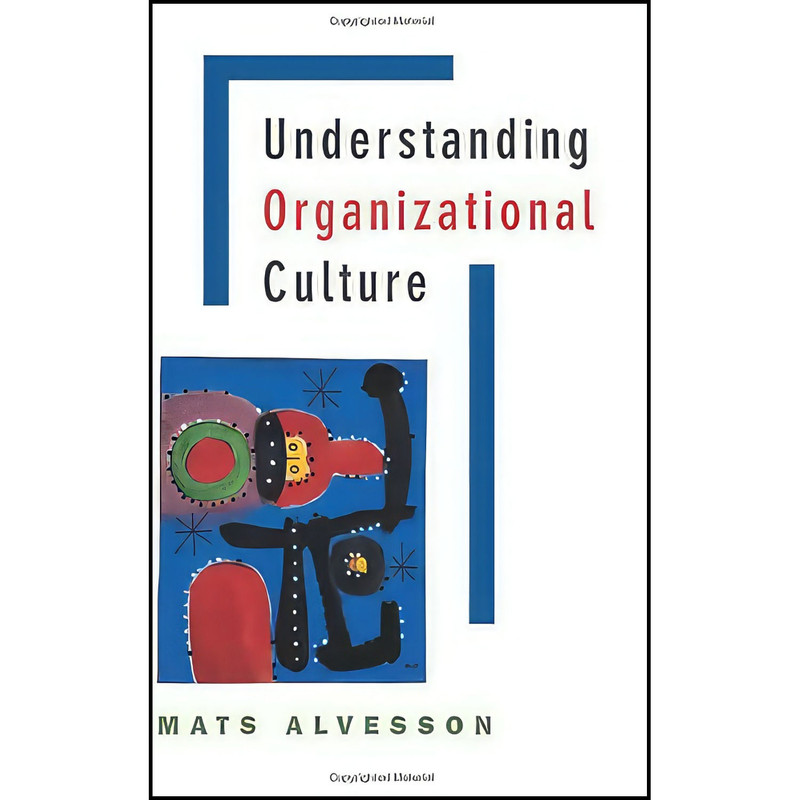 کتاب Understanding Organizational Culture اثر Mats Alvesson انتشارات SAGE Publications Ltd کتاب Understanding Organizational Culture اثر Mats Alvesson انتشارات SAGE Publications Ltd