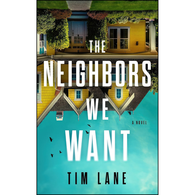 کتاب The Neighbors We Want اثر Tim Lane انتشارات Crooked Lane Books