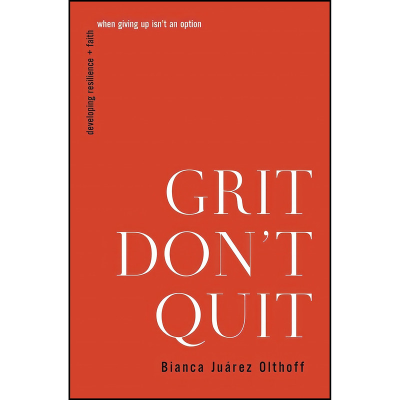کتاب Grit Dont Quit اثر Bianca Juarez Olthoff انتشارات Thomas Nelson