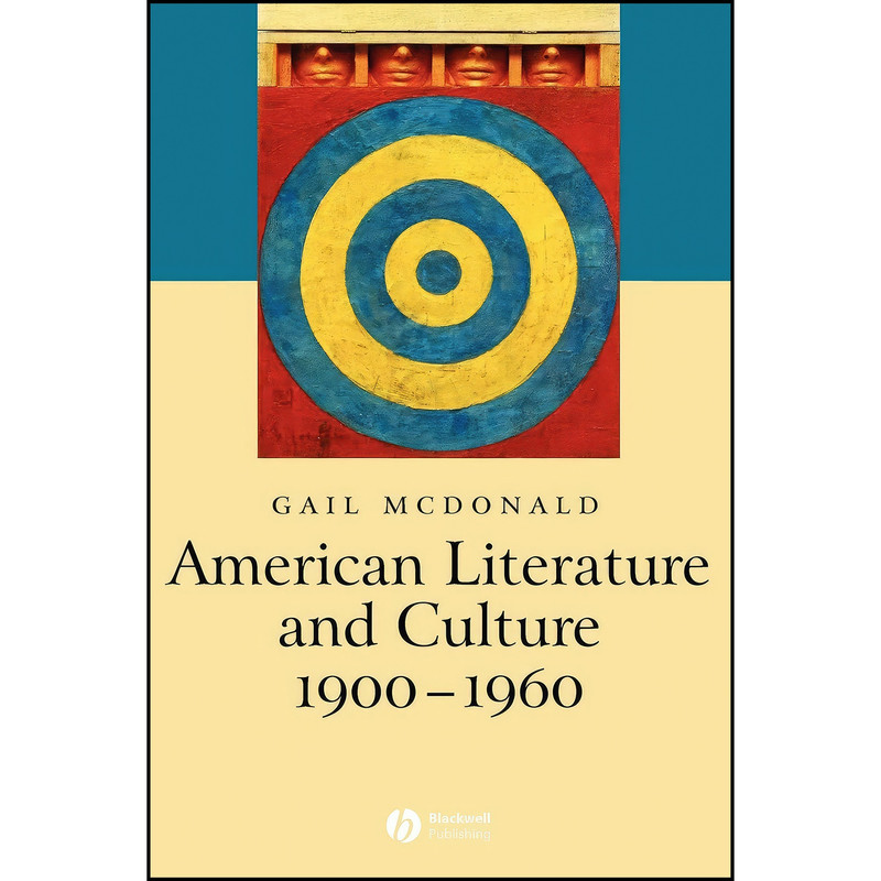 کتاب American Literature and Culture, 1900 - 1960 اثر Gail McDonald انتشارات Blackwell Publishing کتاب American Literature and Culture, 1900 - 1960 اثر Gail McDonald انتشارات Blackwell Publishing
