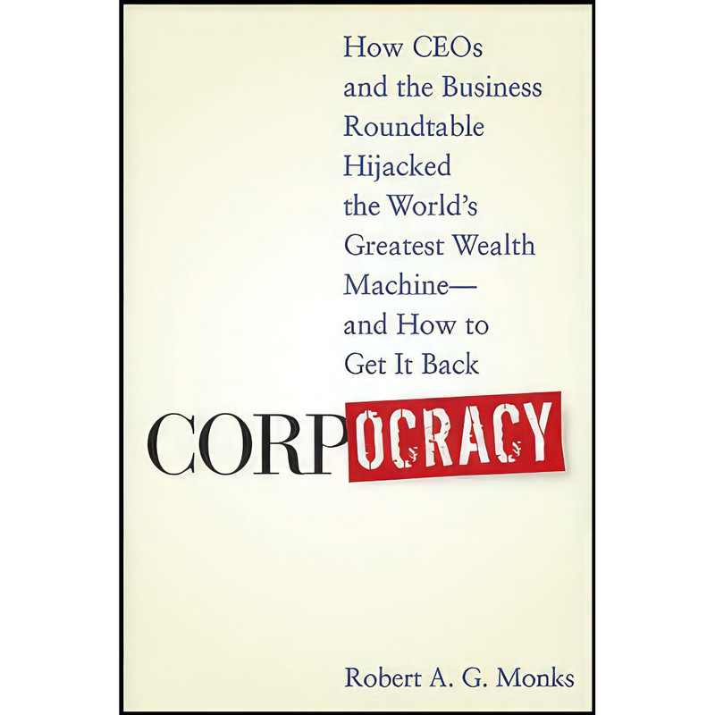 کتاب Corpocracy اثر Robert A. G. Monks انتشارات Wiley