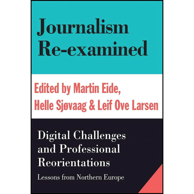 کتاب Journalism Re-examined اثر جمعي از نويسندگان انتشارات Intellect Ltd
