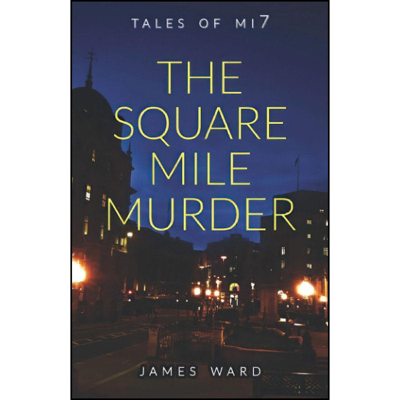 کتاب The Square Mile Murder اثر J.J. Ward and James Ward انتشارات تازه ها کتاب The Square Mile Murder اثر J.J. Ward and James Ward انتشارات تازه ها