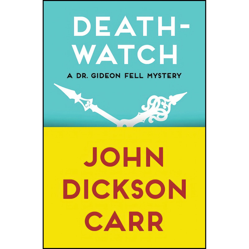 کتاب Death-Watch اثر John Dickson Carr انتشارات Open Road Media Mystery & Thriller کتاب Death-Watch اثر John Dickson Carr انتشارات Open Road Media Mystery & Thriller