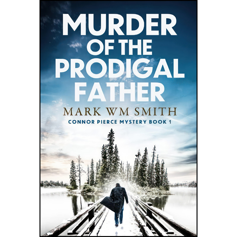 کتاب Murder of the Prodigal Father اثر Mark Wm Smith انتشارات تازه ها کتاب Murder of the Prodigal Father اثر Mark Wm Smith انتشارات تازه ها