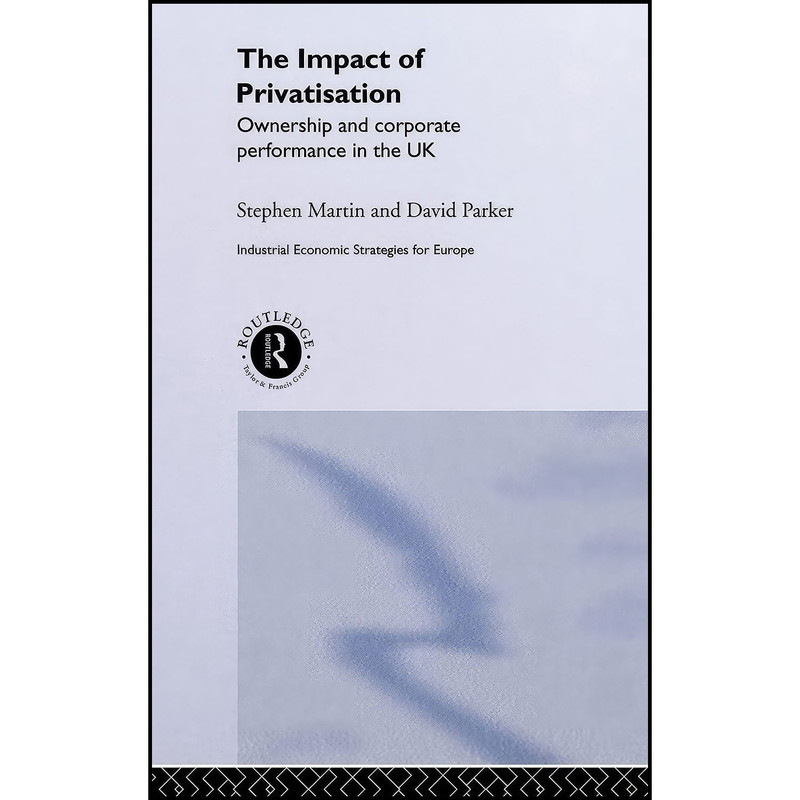 کتاب The Impact of Privatization اثر Stephen Martin and David Parker انتشارات Routledge