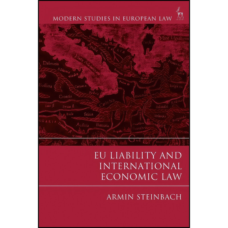 کتاب EU Liability and International Economic Law اثر Armin Steinbach انتشارات Hart Publishing